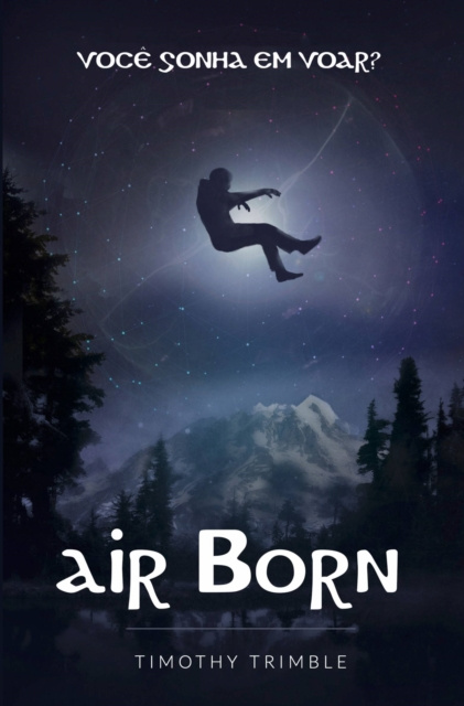 E-book Air Born - Voce Sonha em Voar? Timothy Trimble