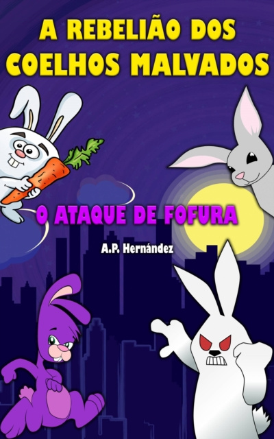 E-kniha rebeliao dos coelhos malvados: o ataque de fofura! A.P. Hernandez