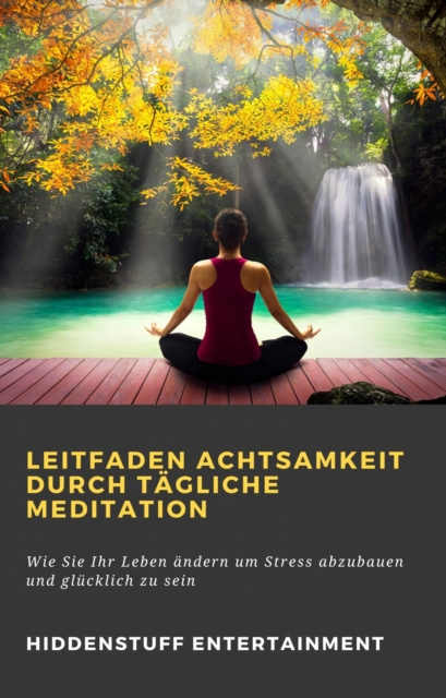 E-kniha Leitfaden Achtsamkeit Durch Tagliche Meditation Hiddenstuff Entertainment