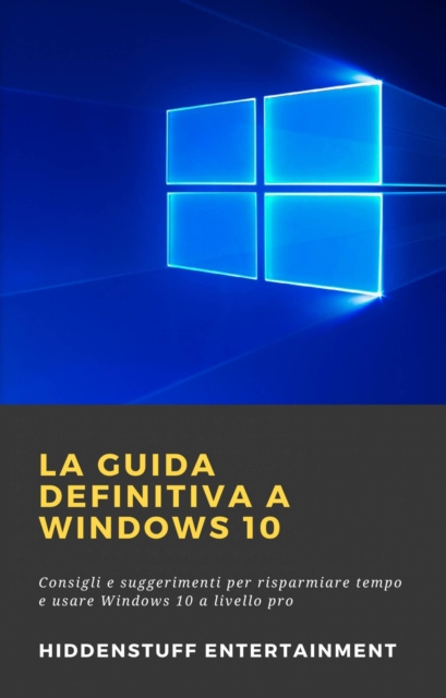 E-kniha La Guida Definitiva a Windows 10 Hiddenstuff Entertainment