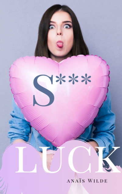 E-knjiga S*** Luck. Anais Wilde