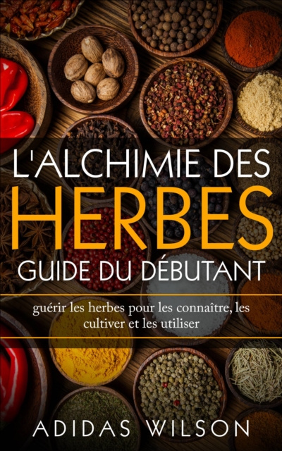 E-kniha L'alchimie des herbes: Guide du debutant Adidas Wilson