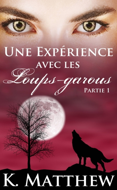 E-kniha Une experience avec les loups-garous: Partie un K. Matthew