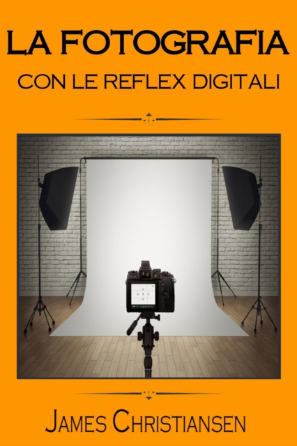E-kniha La Fotografia con le Reflex Digitali James Christiansen