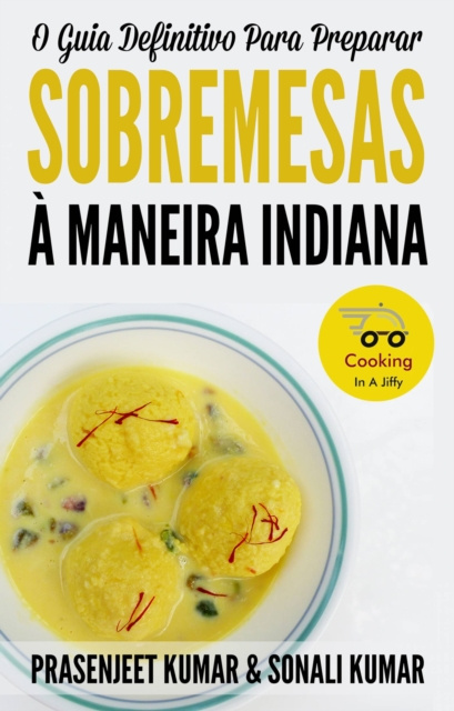 E-kniha O Guia Definitivo Para Preparar Sobremesas A Maneira Indiana Prasenjeet Kumar & Sonali Kumar