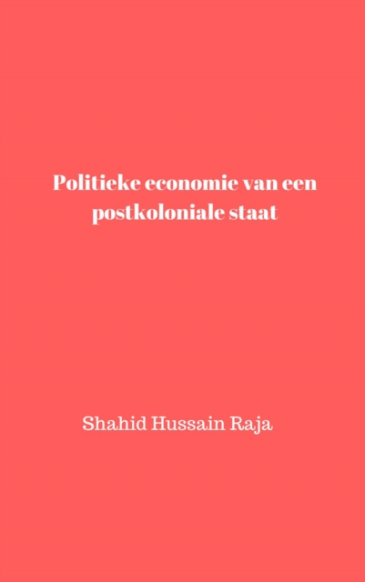E-kniha Politieke economie van een postkoloniale staat Shahid Hussain Raja