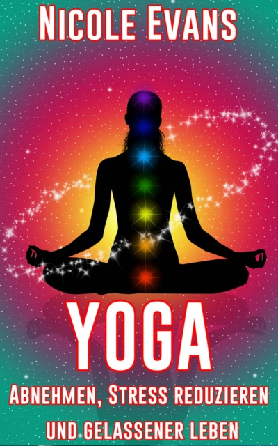 E-kniha Yoga: Abnehmen, Stress reduzieren und gelassener leben Nicole Evans