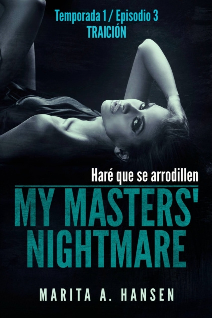 E-kniha My Masters' Nightmare - Temporada 1, Episodio 3 - Traicion Marita A. Hansen
