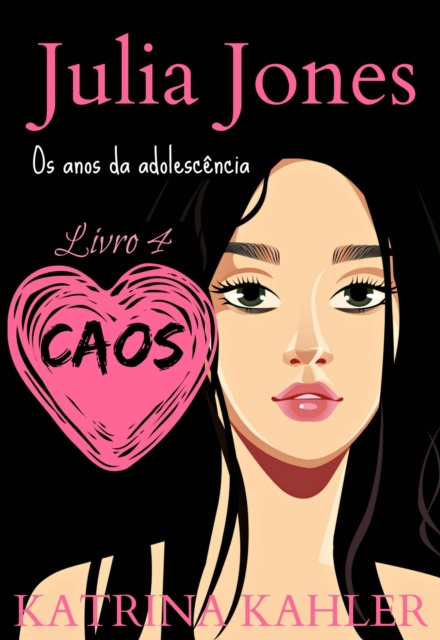 E-kniha Julia Jones - Os Anos da Adolescencia - Livro 4: Caos Katrina Kahler