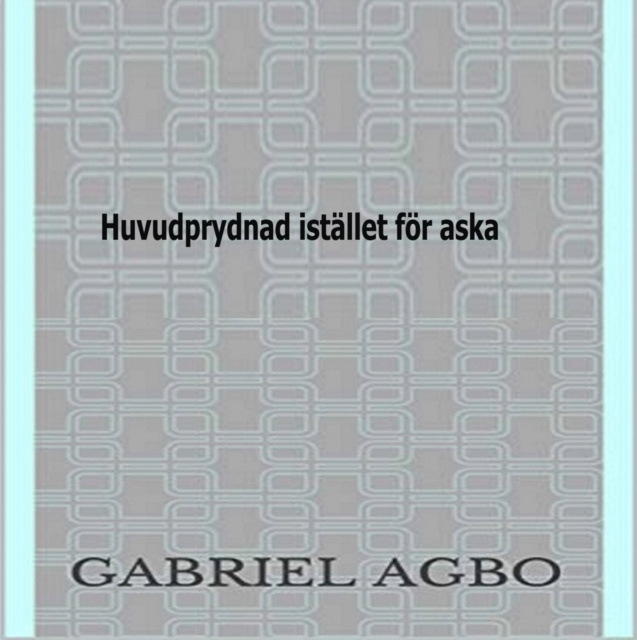E-book Huvudprydnad istallet for aska Gabriel Agbo