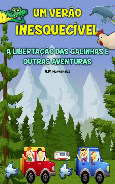 E-kniha Um Verao Inesquecivel: A libertacao das galinhas e outras aventuras A.P. Hernandez