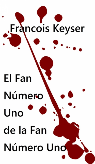 E-kniha El Fan Numero Uno de la Fan Numero Uno. Francois Keyser