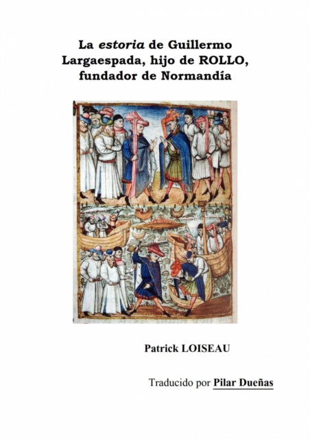 E-kniha La estoria de Guillermo Largaespada, hijo de ROLLO, fundador de Normandia Patrick LOISEAU