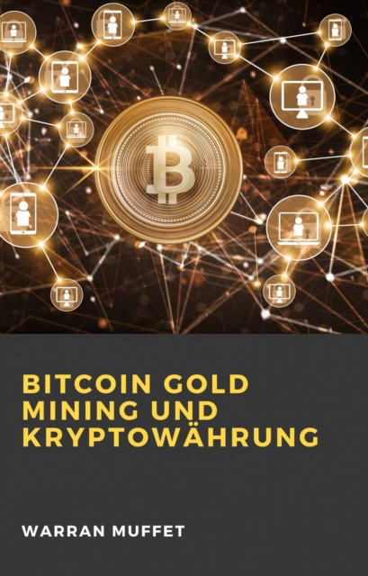 E-kniha Bitcoin Gold Mining und Kryptowahrung Warran Muffet