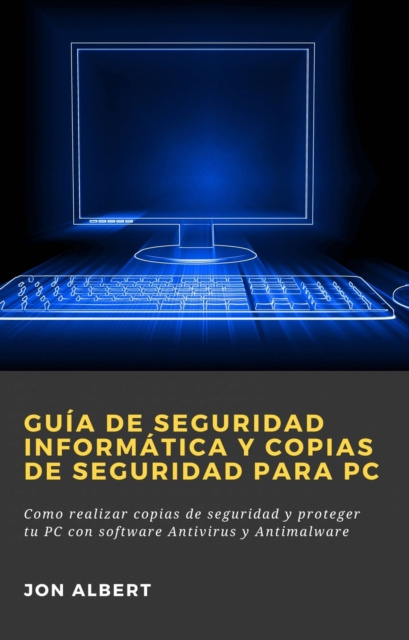 E-book Guia de seguridad informatica y copias de seguridad para PC Jon Albert