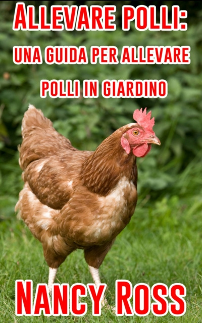 E-kniha Allevare polli: una guida per allevare polli in giardino Nancy Ross