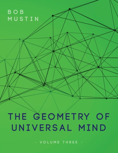 E-kniha Geometry of Universal Mind - Volume Three Bob Mustin