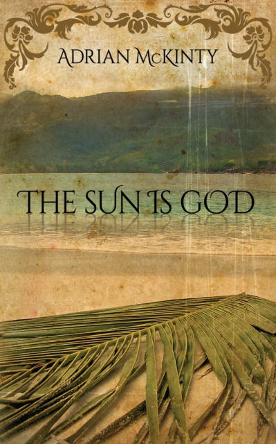 E-knjiga Sun Is God Adrian McKinty