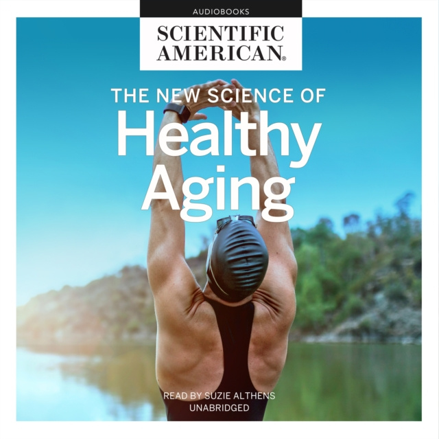 Аудиокнига New Science of Healthy Aging Scientific American