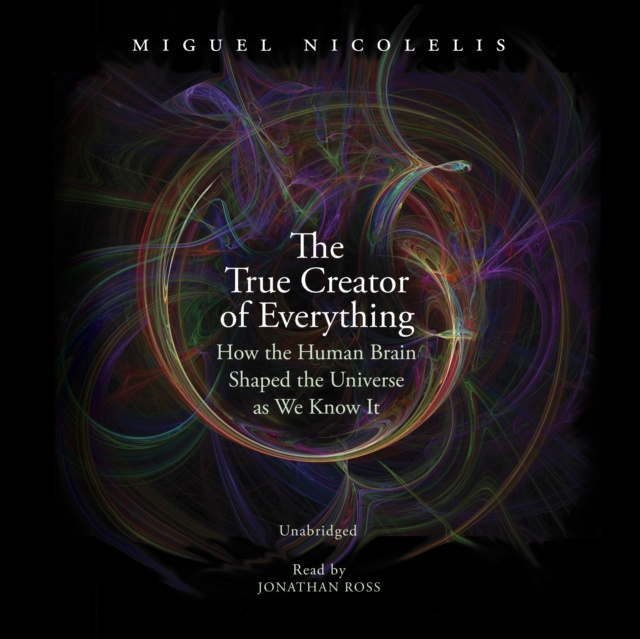 Livre audio True Creator of Everything Miguel Nicolelis