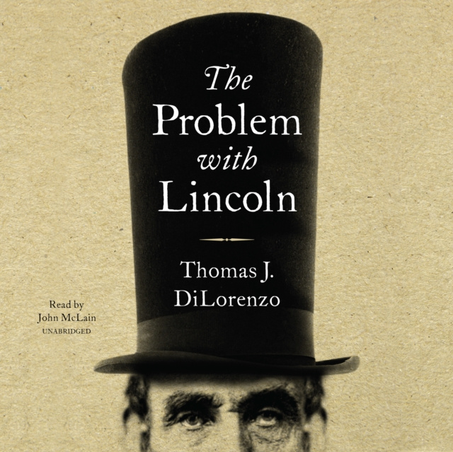 Hörbuch Problem with Lincoln Thomas J. DiLorenzo