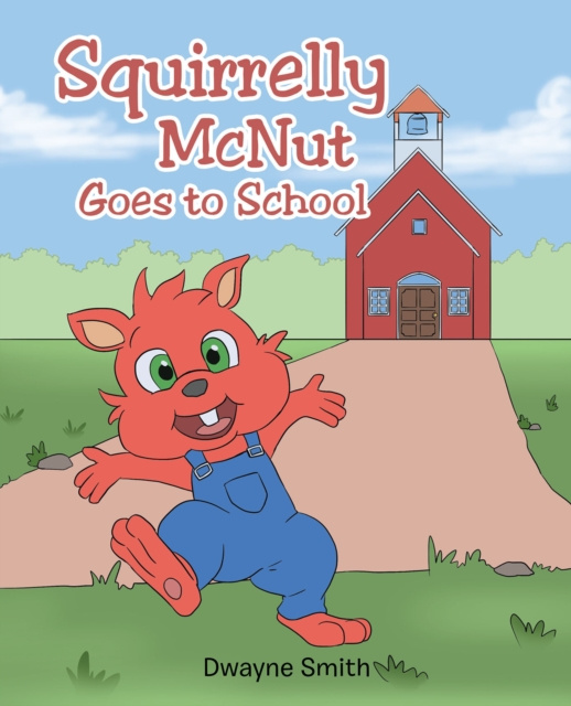 E-knjiga Squirrelly McNut Goes to School Dwayne Smith
