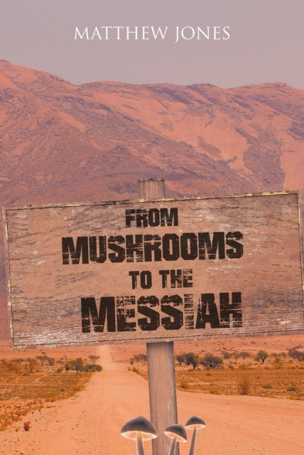 E-kniha From Mushrooms to the Messiah Matthew Jones