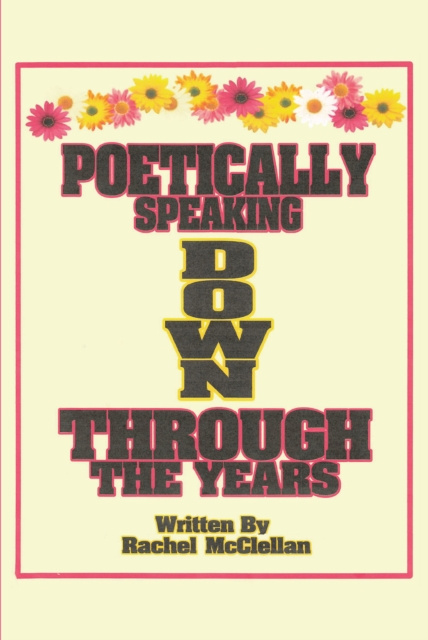 E-book Poetically Speaking Down Through the Years Rachel McClellan