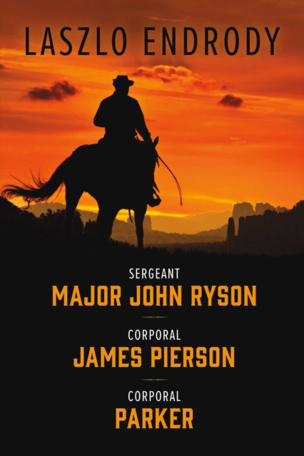 E-kniha Sergeant Major John Ryson, Corporal James Pierson, Corporal Parker Laszlo Endrody