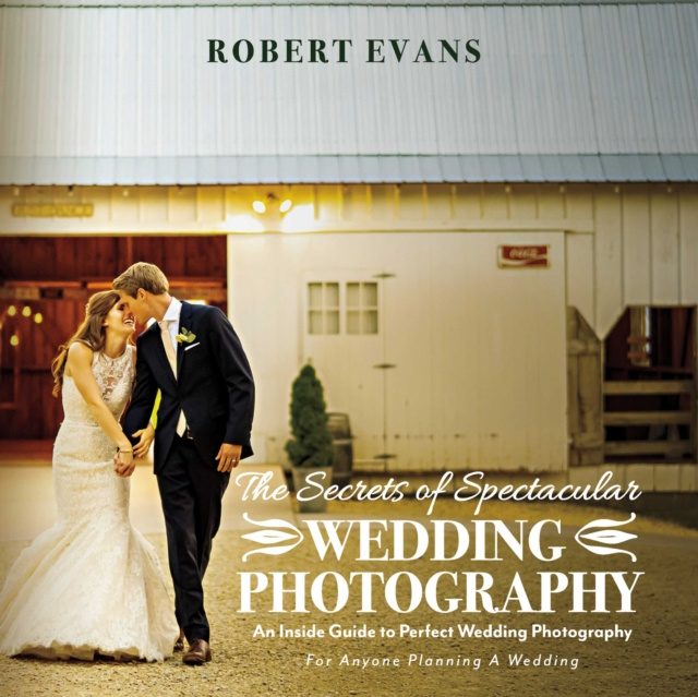 E-kniha Secrets of Spectacular Wedding Photography Robert Evans