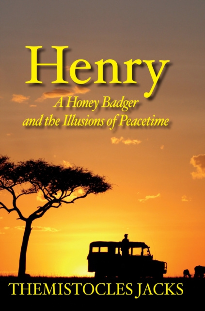 E-kniha Henry - A Honey Badger and the Illusions of Peacetime Themistocles Jacks