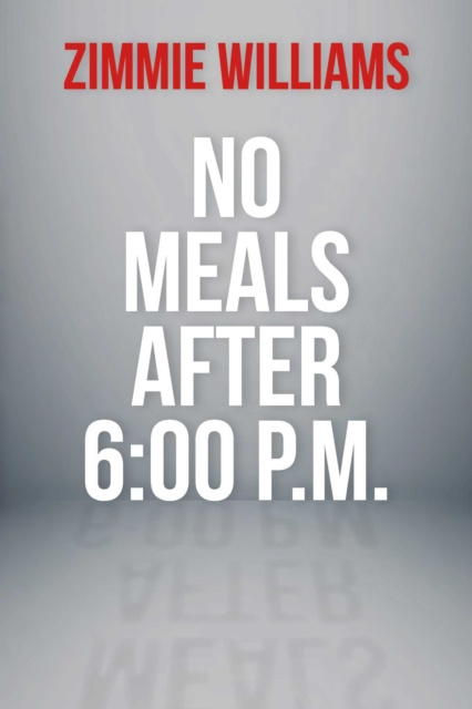 E-knjiga No Meals After 6:00 P.M. Zimmie Williams