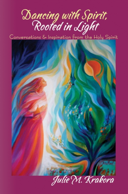 E-knjiga Dancing with Spirit, Rooted in Light Julie Krakora