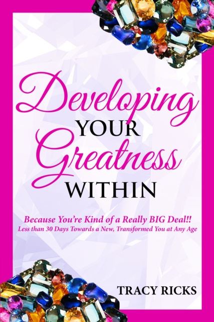 E-knjiga Developing Your Greatness Within Tracy Ricks