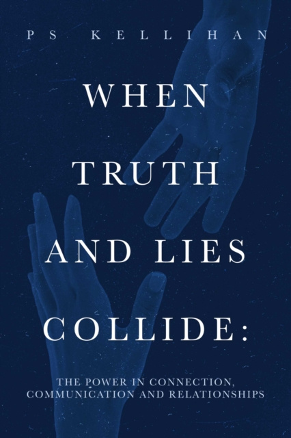 E-knjiga When Truth and Lies Collide: PS Kellihan