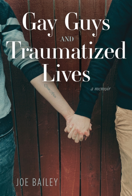 E-book Gay Guys and Traumatized Lives Joe Bailey