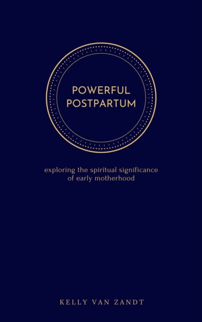 ebook Powerful Postpartum Kelly Van Zandt