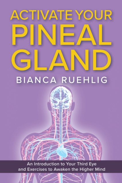 E-knjiga ACTIVATE YOUR PINEAL GLAND Bianca Ruehlig