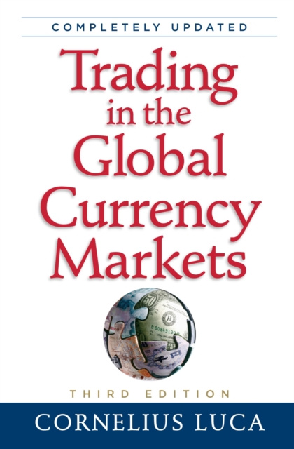 E-knjiga Trading in the Global Currency Markets, 3rd Edition Cornelius Luca