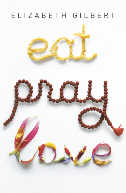 E-kniha Eat Pray Love Elizabeth Gilbert
