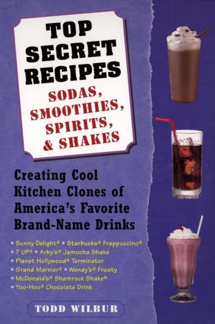 E-book Top Secret Recipes--Sodas, Smoothies, Spirits, & Shakes Todd Wilbur