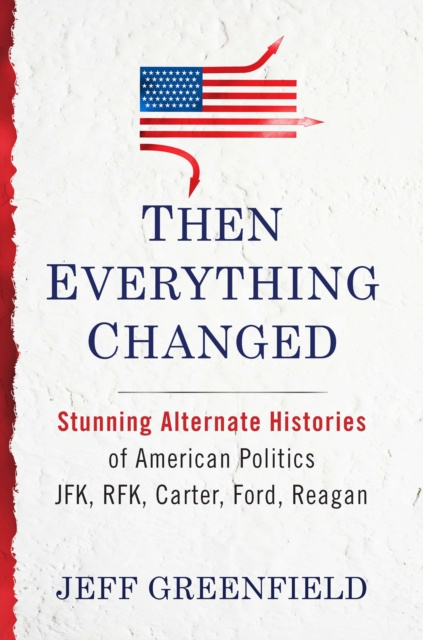 E-book Then Everything Changed Jeff Greenfield