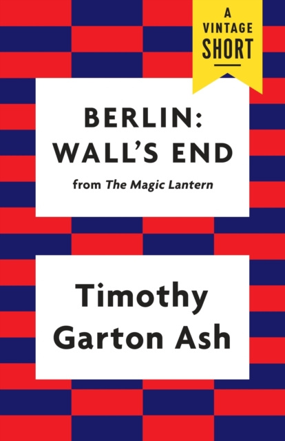 E-kniha Berlin: Wall's End Timothy Garton Ash