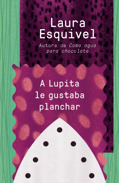 E-kniha Lupita le gustaba planchar Laura Esquivel