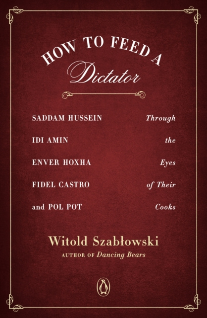 E-kniha How to Feed a Dictator Witold Szablowski