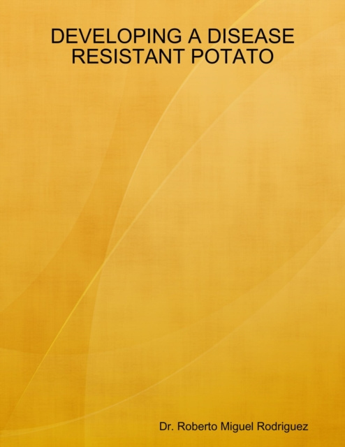 E-knjiga Developing a Disease Resistant Potato Rodriguez Roberto Miguel Rodriguez