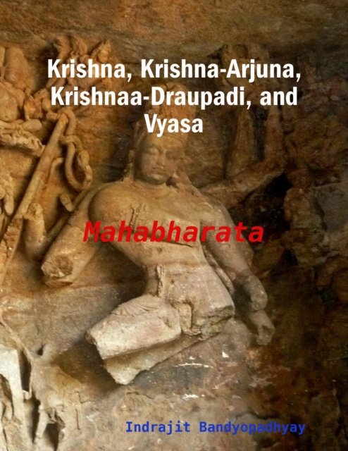 E-knjiga Krishna, Krishna-Arjuna, Krishnaa-Draupadi, and Vyasa: Mahabharata Bandyopadhyay Indrajit Bandyopadhyay