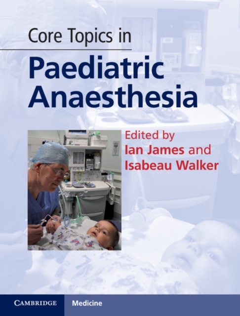 E-kniha Core Topics in Paediatric Anaesthesia Ian James