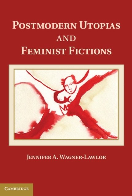 E-kniha Postmodern Utopias and Feminist Fictions Jennifer A. Wagner-Lawlor
