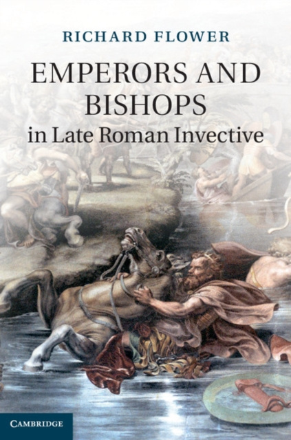 E-kniha Emperors and Bishops in Late Roman Invective Richard Flower